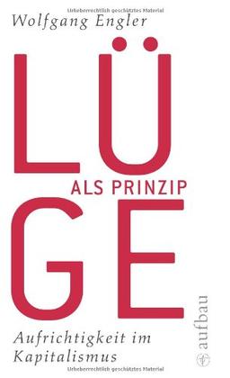 Lüge als Prinzip: Aufrichtigkeit im Kapitalismus