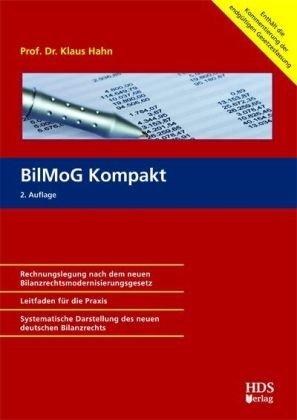 BilMoG Kompakt, Rechnungslegung nach dem neuen Bilanzrechtsmodernisierungsgesetz, Leitfaden für Praktiker, Systematische Darstellung des deutschen Bilanzrechts, 2. Auflage