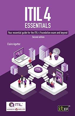 ITIL® 4 Essentials: Your essential guide for the ITIL 4 Foundation exam and beyond