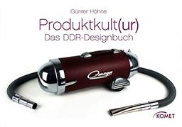 Produktkult(ur) - Das DDR-Designbuch