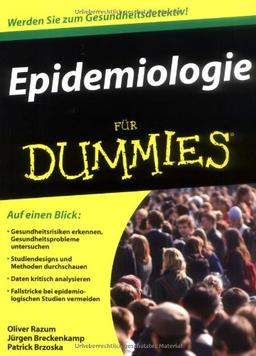 Epidemiologie für Dummies: Auf einen Blick: Gesundheitsrisiken erkennen, Gesundheitsprobleme untersuchen, Studiendesigns und Methoden durchschauen. ... Studien vermeiden (Fur Dummies)