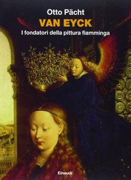 Van Eyck. I fondatori della pittura fiamminga (Grandi opere)