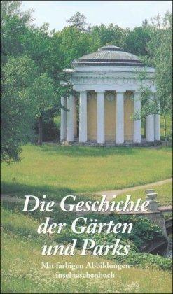 Die Geschichte der Gärten und Parks (insel taschenbuch)