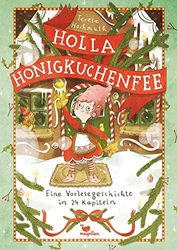 Holla Honigkuchenfee: Eine Vorlesegeschichte in 24 Kapiteln