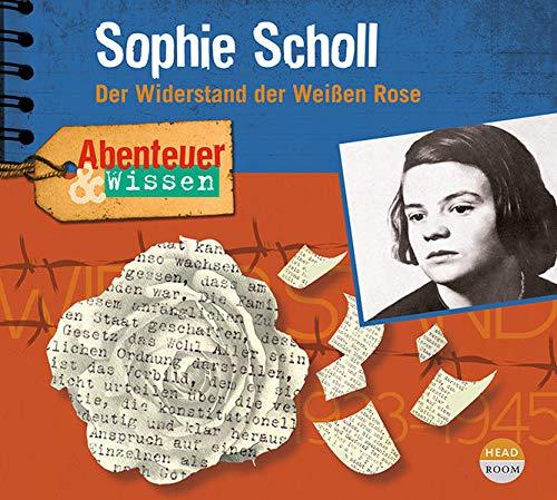 Abenteuer & Wissen: Sophie Scholl: Der Widerstand der Weißen Rose