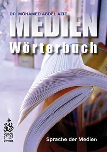 Medien Wörterbuch: Sprache der Medien, Deutsch - Arabisch mit Lautschrift