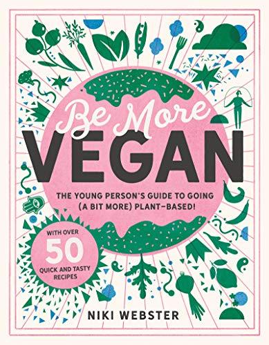 Be More Vegan: The young person's guide to a plant-based lifestyle