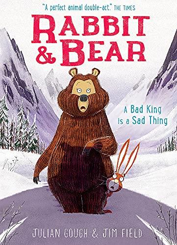 A Bad King is a Sad Thing: Book 5 (Rabbit and Bear, Band 5)