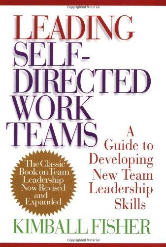 Leading Self-directed Work Teams: A Guide to Developing New Team Leadership Skills