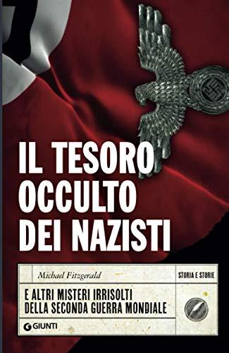 Il tesoro occulto dei nazisti: E altri misteri irrisolti della II Guerra mondiale (Storia e Storie)