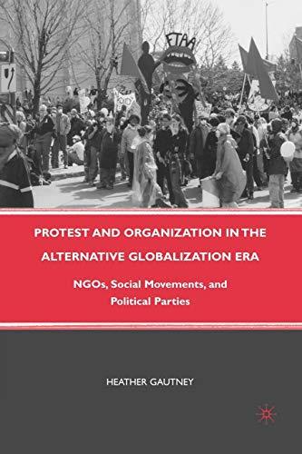 Protest and Organization in the Alternative Globalization Era: NGOs, Social Movements, and Political Parties