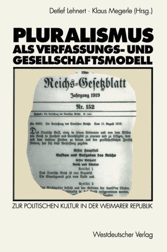 Pluralismus als Verfassungs- und Gesellschaftsmodell: Zur politischen Kultur in der Weimarer Republik