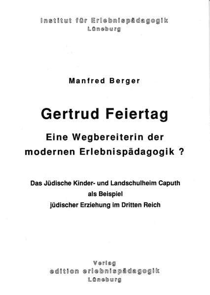 Gertrud Feiertag: Eine Wegbereiterin der modernen Erlebnispädagogik? (Wegbereiter der modernen Erlebnispädagogik)