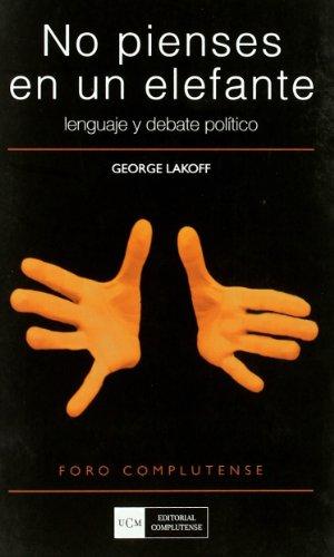 No pienses en un elefante : lenguaje y debate político (Foro complutense)