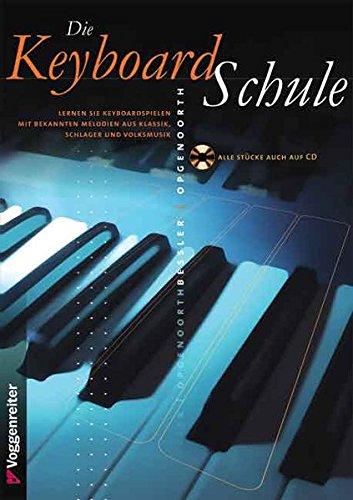 Die Keyboard-Schule. Inkl. CD: Lernen Sie Keyboardspielen mit bekannten Melodien aus Klassik, Schlager und Volksmusik