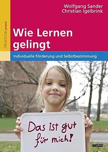 Wie Lernen gelingt: Individuelle Förderung und Selbstbestimmung