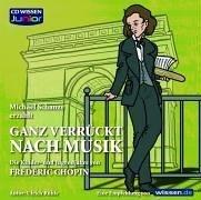 CD WISSEN Junior - "...ganz verrückt nach Musik" - Chopin, 1 CD