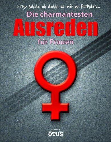 Die charmantesten Ausreden für Frauen