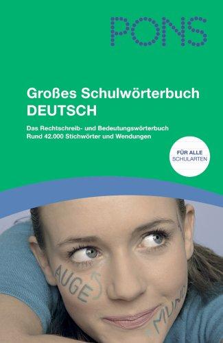 PONS Grosses Schulwörterbuch Deutsch: Das Rechtschreib- und Bedeutungswörterbuch