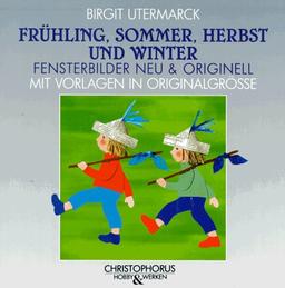 Frühling, Sommer, Herbst und Winter. Fensterbilder neu und originell