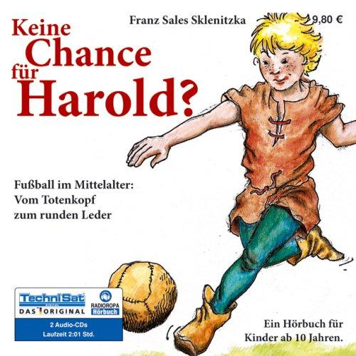 Keine Chance für Harold? Fußball im Mittelalter - Hörbuch für Kinder ab 10 Jahre