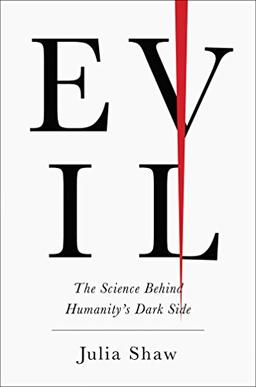 Evil: The Science Behind Humanity's Dark Side