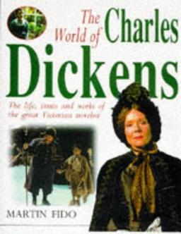 The World of Charles Dickens: The Life, Times and Work of the Great Victorian Novelist