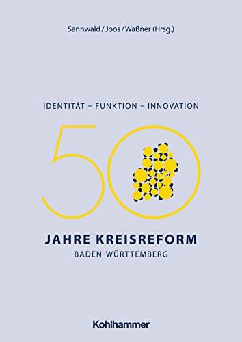 Identität - Funktion - Innovation: 50 Jahre Kreisreform Baden-Württemberg