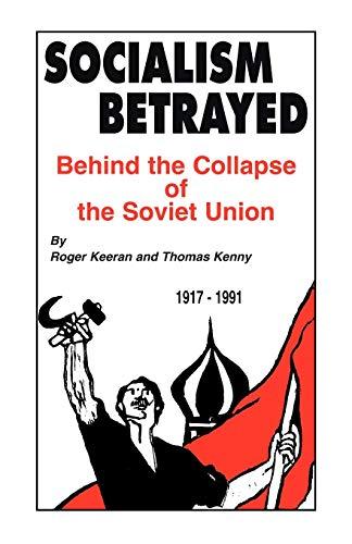 Keeran, R: Socialism Betrayed: Behind the Collapse of the Soviet Union