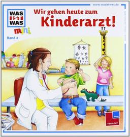 Was ist was mini, Band 02: Wir gehen heute zum Kinderarzt!