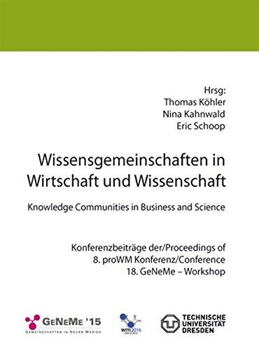 Wissensgemeinschaften in Wirtschaft und Wissenschaft: Knowledge Communities in Business and Science. Konferenzbeiträge der/Proceedings of 8. proWM Konferenz/Conference. 18. GeNeMe – Workshop