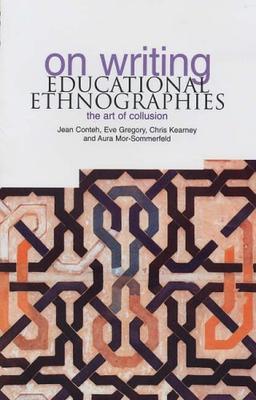 On Writing Educational Ethnographies: The Art of Collusion