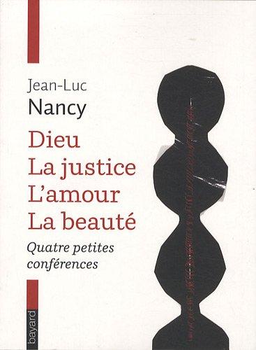 Dieu, la justice, l'amour, la beauté : 4 petites conférences