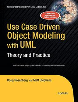 Use Case Driven Object Modeling with UMLTheory and Practice: Theory and Practice