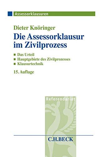 Die Assessorklausur im Zivilprozess: Das Zivilprozessurteil, Hauptgebiete des Zivilprozesses, Klausurtechnik