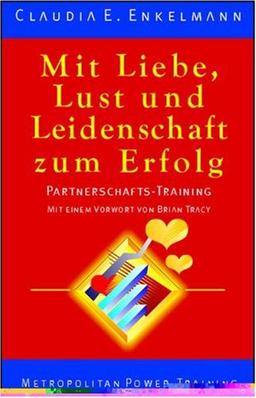 Mit Liebe, Lust und Leidenschaft zum Erfolg. Partnerschafts-Training