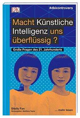 #dkkontrovers. Macht Künstliche Intelligenz uns überflüssig?: Große Fragen des 21. Jahrhunderts