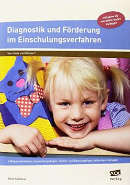 Diagnostik und Förderung im Einschulungsverfahren: 6 Diagnosestationen, Auswertungsbögen, Förder- und Beratungstipps, editierbare Vorlagen (1. Klasse/Vorschule)