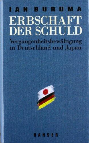 Erbschaft der Schuld: Vergangenheitsbewältigung in Deutschland und Japan