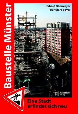 Baustelle Münster - Eine Stadt erfindet sich neu