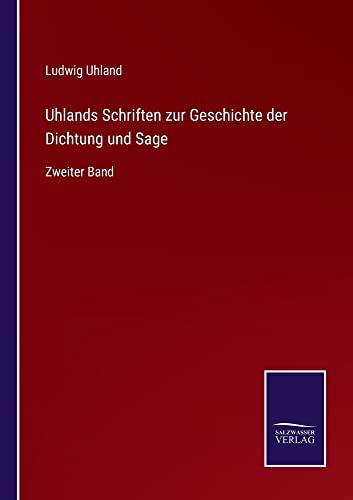 Uhlands Schriften zur Geschichte der Dichtung und Sage: Zweiter Band