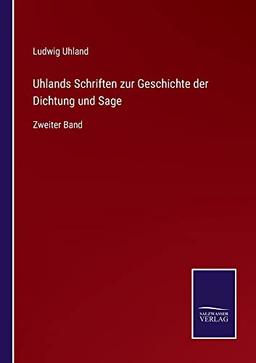 Uhlands Schriften zur Geschichte der Dichtung und Sage: Zweiter Band