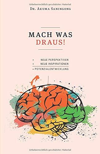 MACH WAS DRAUS!: Neue Perspektiven und Inspirationen für Deine Potenzialentwicklung