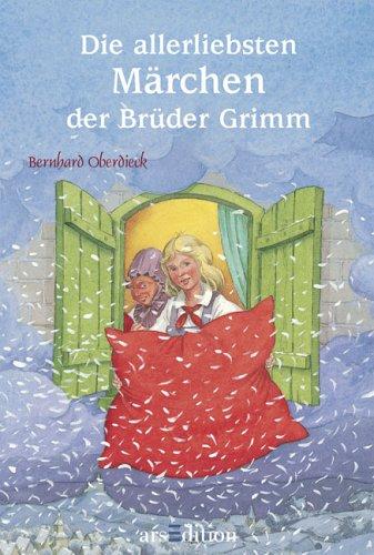 Die allerliebsten Märchen der Brüder Grimm