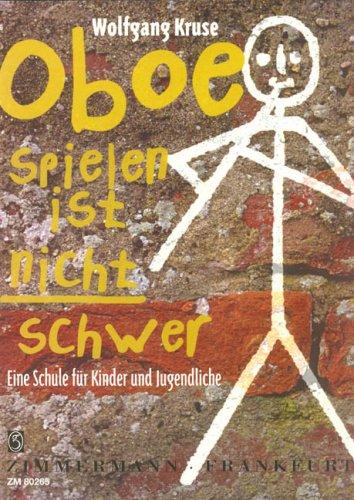 Oboe spielen ist nicht schwer: Eine Schule für Kinder und Jugendliche