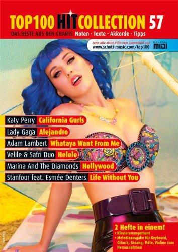 Top 100 Hit Collection 57: California Gurls - Alejandro - Whataya Want From Me - Helele - Hollywood - Life Without You. Noten für Klavier und Keyboard