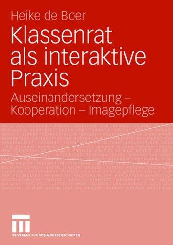 Klassenrat als interaktive Praxis: Auseinandersetzung - Kooperation - Imagepflege