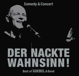 Der nackte Wahnsinn! - Best Of Goebel & Band