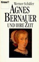 Agnes Bernauer und ihre Zeit.