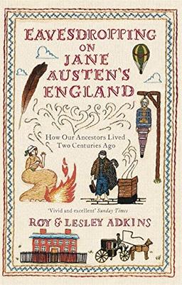 Eavesdropping on Jane Austen's England: How Our Ancestors Lived Two Centuries Ago